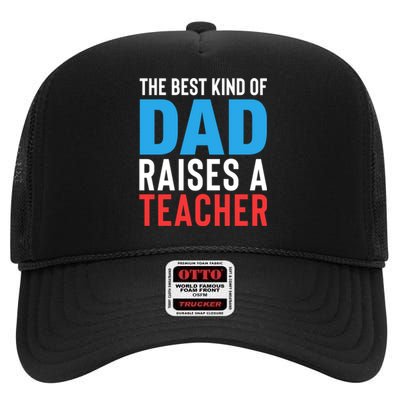 Father's Day Best Dad Raises A Teacher Essential Gift High Crown Mesh Back Trucker Hat