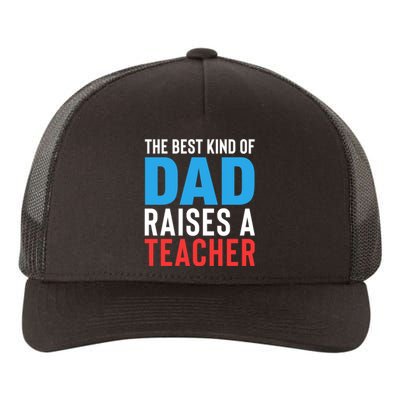 Father's Day Best Dad Raises A Teacher Essential Gift Yupoong Adult 5-Panel Trucker Hat