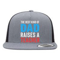 Father's Day Best Dad Raises A Teacher Essential Gift Flat Bill Trucker Hat