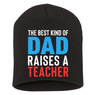 Father's Day Best Dad Raises A Teacher Essential Gift Short Acrylic Beanie