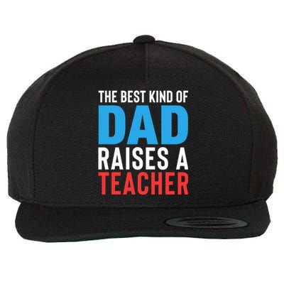 Father's Day Best Dad Raises A Teacher Essential Gift Wool Snapback Cap