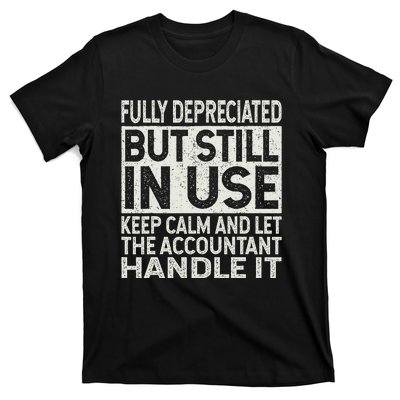 Fully Depreciated But Still In Use Funny Accountant Quote T-Shirt