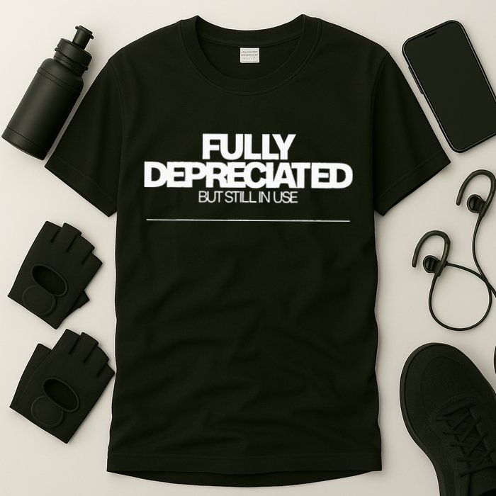 Fully Depreciated But Still In Use T-Shirt
