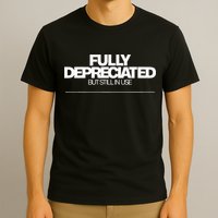 Fully Depreciated But Still In Use T-Shirt