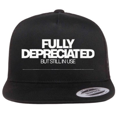 Fully Depreciated But Still In Use Flat Bill Trucker Hat