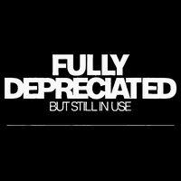 Fully Depreciated But Still In Use Toddler T-Shirt