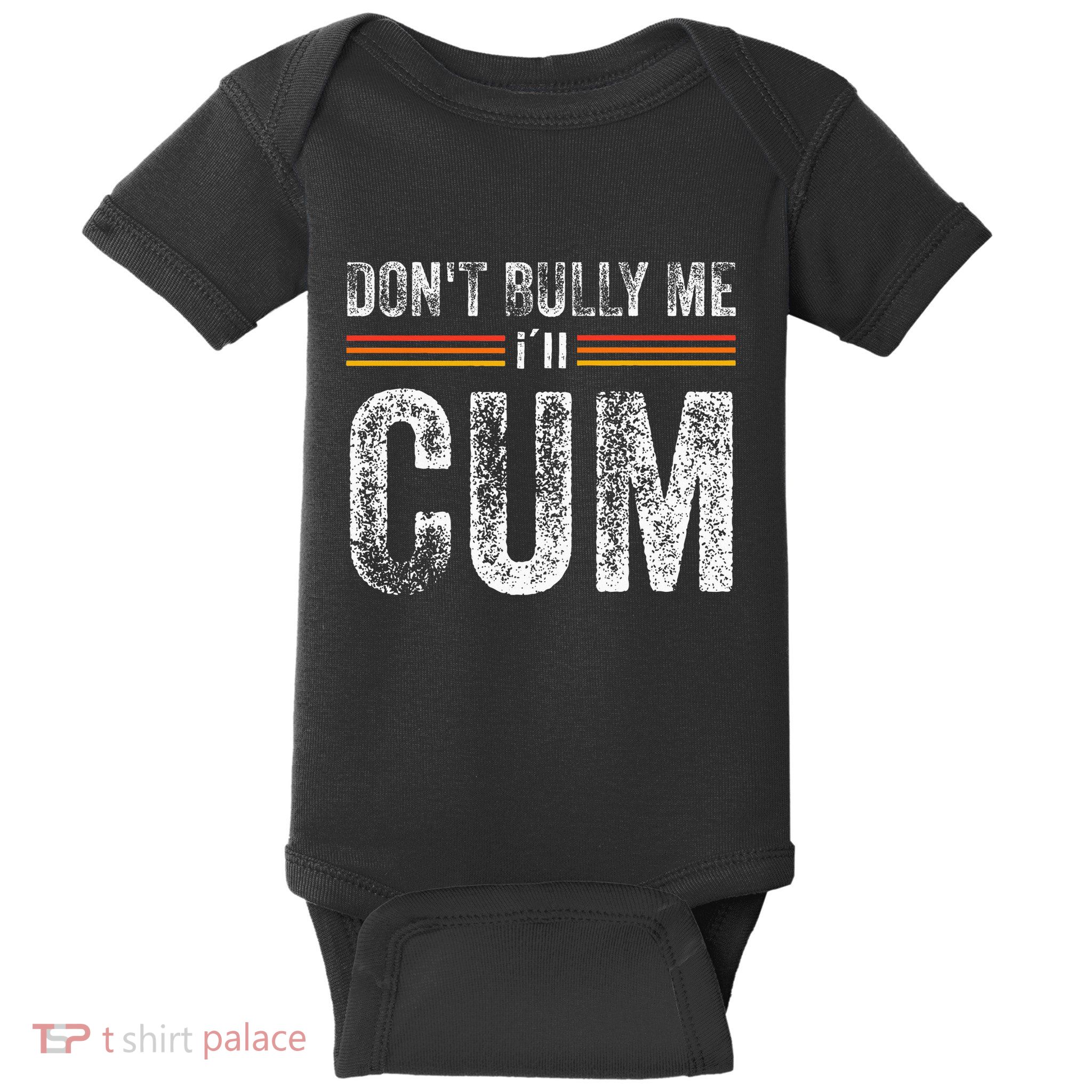 Funny DonT Bully Me ILl Come Funny Sarcastic Meme Joke Baby Bodysuit