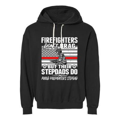 Firefighters Dont Brag Proud Firefighter Stepdad Dad Gift Garment-Dyed Fleece Hoodie