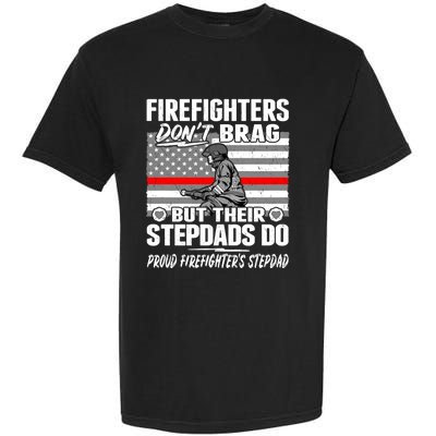 Firefighters Dont Brag Proud Firefighter Stepdad Dad Gift Garment-Dyed Heavyweight T-Shirt