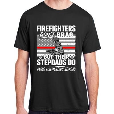 Firefighters Dont Brag Proud Firefighter Stepdad Dad Gift Adult ChromaSoft Performance T-Shirt