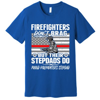 Firefighters Dont Brag Proud Firefighter Stepdad Dad Gift Premium T-Shirt