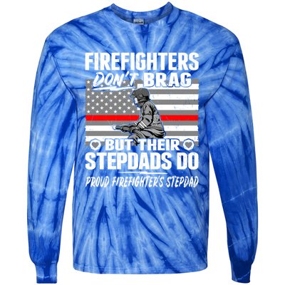 Firefighters Dont Brag Proud Firefighter Stepdad Dad Gift Tie-Dye Long Sleeve Shirt