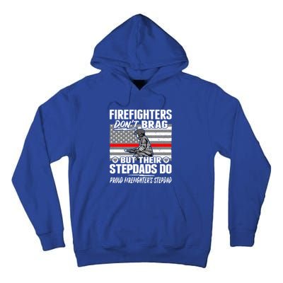 Firefighters Dont Brag Proud Firefighter Stepdad Dad Gift Tall Hoodie