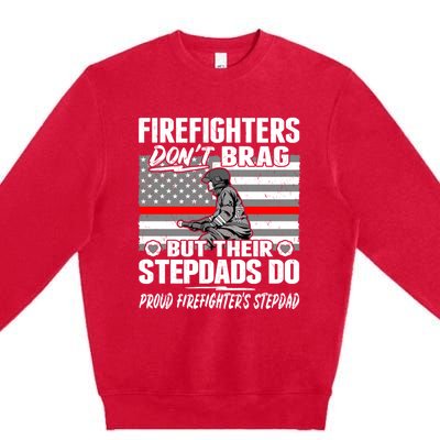 Firefighters Dont Brag Proud Firefighter Stepdad Dad Gift Premium Crewneck Sweatshirt