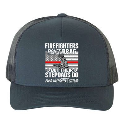 Firefighters Dont Brag Proud Firefighter Stepdad Dad Gift Yupoong Adult 5-Panel Trucker Hat