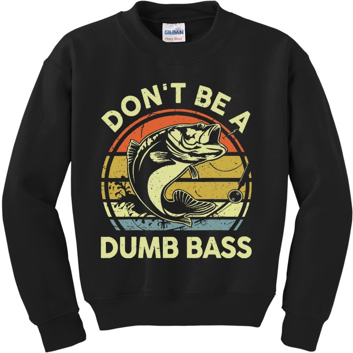 Funny Dont Be Dumb Bass Fish Fathers Day Gift Dad Fishing Kids Sweatshirt