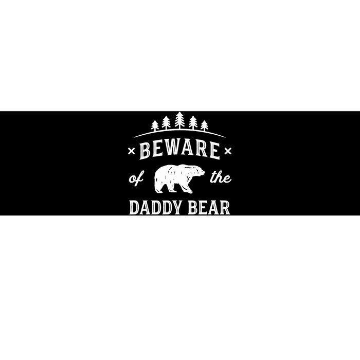 Fathers Day / Beware Daddy Bear Trees / Protective Dads Bumper Sticker