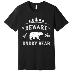 Fathers Day / Beware Daddy Bear Trees / Protective Dads Premium T-Shirt