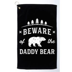 Fathers Day / Beware Daddy Bear Trees / Protective Dads Platinum Collection Golf Towel