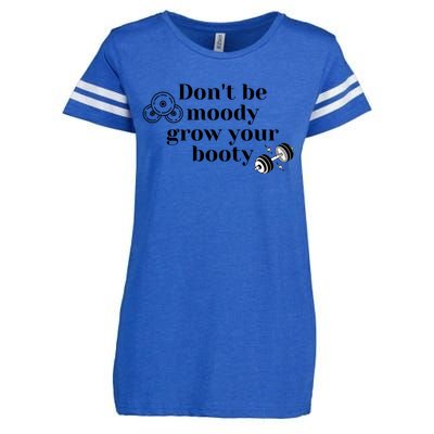 Funny Dont Be Moody Grow Your Booty Gymholic Enza Ladies Jersey Football T-Shirt