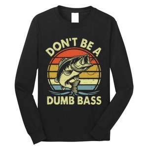 Fishing Dont Be Dumb Bass Funny Dad Long Sleeve Shirt