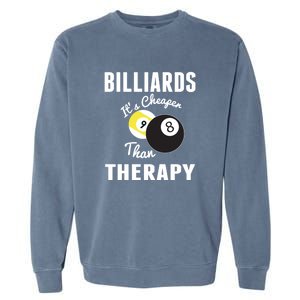 Father's Day BILLIARDS Its Cheaper Than Therapy Pool Player Gift For Dad Garment-Dyed Sweatshirt