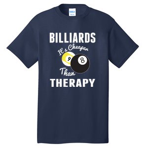 Father's Day BILLIARDS Its Cheaper Than Therapy Pool Player Gift For Dad Tall T-Shirt