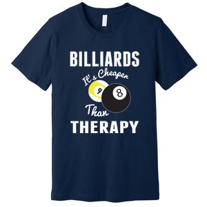 Father's Day BILLIARDS Its Cheaper Than Therapy Pool Player Gift For Dad Premium T-Shirt