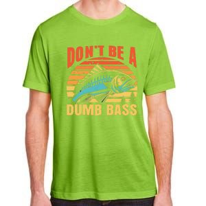 Funny DonT Be A Dumb Bass Fishing Dad Joke Quote Fisherman Adult ChromaSoft Performance T-Shirt