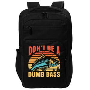 Funny DonT Be A Dumb Bass Fishing Dad Joke Quote Fisherman Impact Tech Backpack