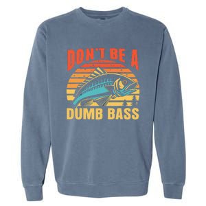 Funny DonT Be A Dumb Bass Fishing Dad Joke Quote Fisherman Garment-Dyed Sweatshirt