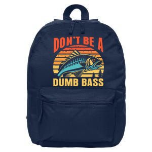 Funny DonT Be A Dumb Bass Fishing Dad Joke Quote Fisherman 16 in Basic Backpack