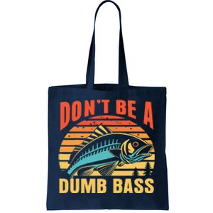 Funny DonT Be A Dumb Bass Fishing Dad Joke Quote Fisherman Tote Bag