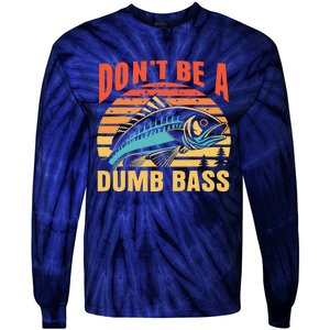 Funny DonT Be A Dumb Bass Fishing Dad Joke Quote Fisherman Tie-Dye Long Sleeve Shirt