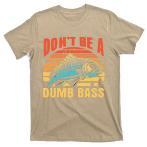 Funny DonT Be A Dumb Bass Fishing Dad Joke Quote Fisherman T-Shirt