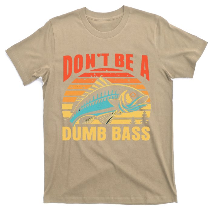 Funny DonT Be A Dumb Bass Fishing Dad Joke Quote Fisherman T-Shirt