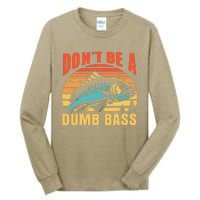 Funny DonT Be A Dumb Bass Fishing Dad Joke Quote Fisherman Tall Long Sleeve T-Shirt