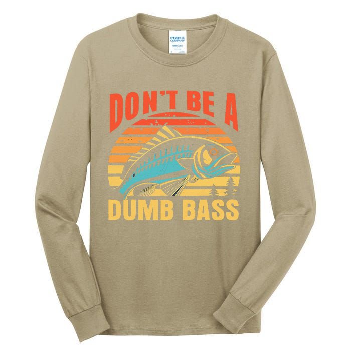 Funny DonT Be A Dumb Bass Fishing Dad Joke Quote Fisherman Tall Long Sleeve T-Shirt