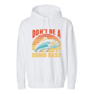 Funny DonT Be A Dumb Bass Fishing Dad Joke Quote Fisherman Garment-Dyed Fleece Hoodie