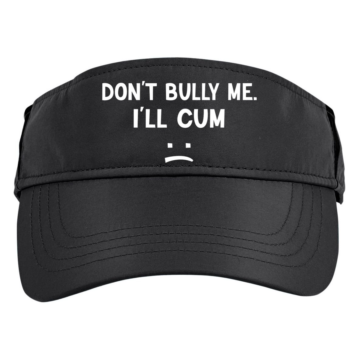 Funny Don’t Bully Me. I’ll Cum Adult Drive Performance Visor