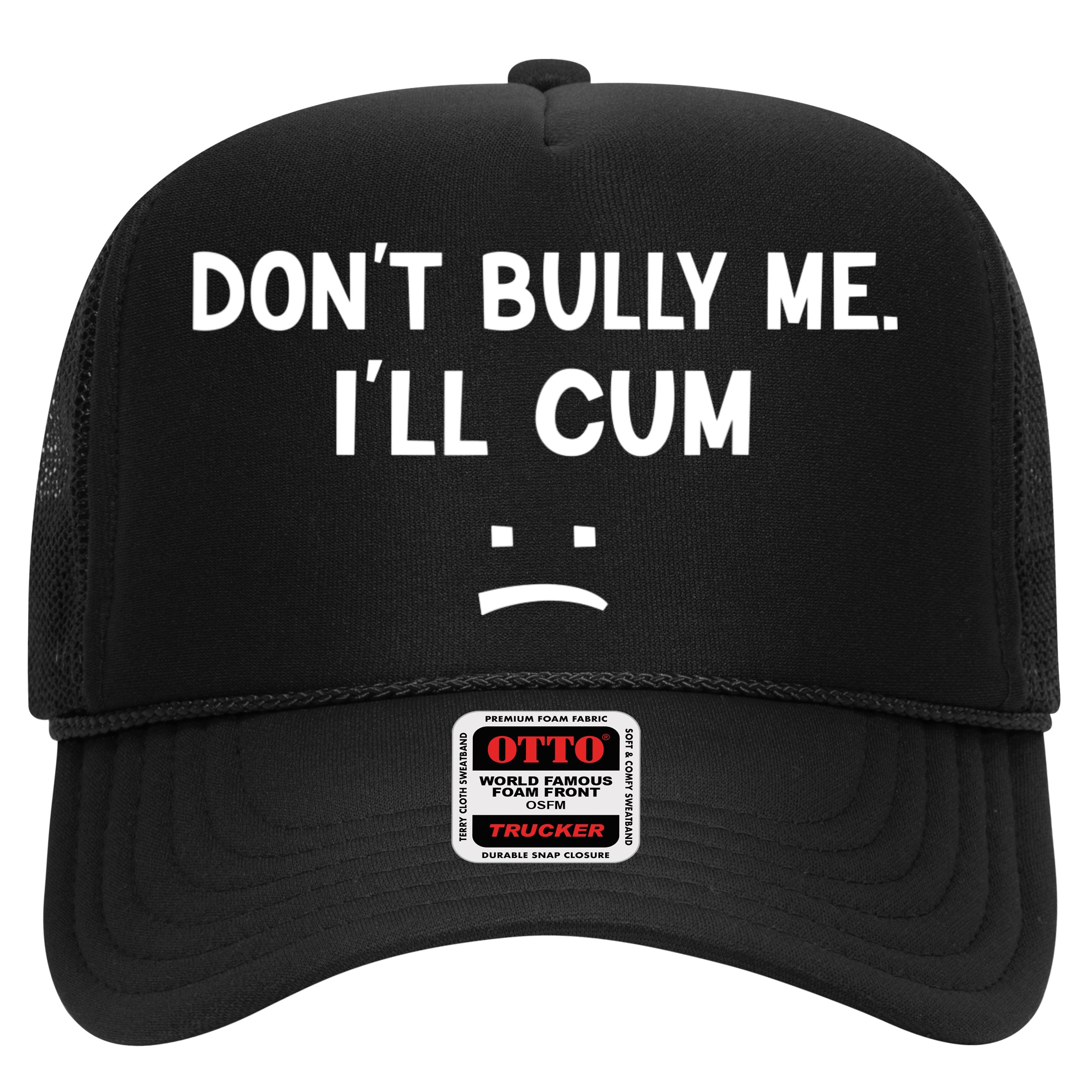 Funny Don’t Bully Me. I’ll Cum Hat