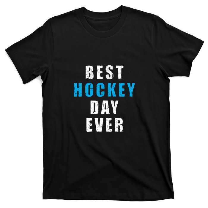 Father's Day BEST HOCKEY DAY EVER Gift T-Shirt