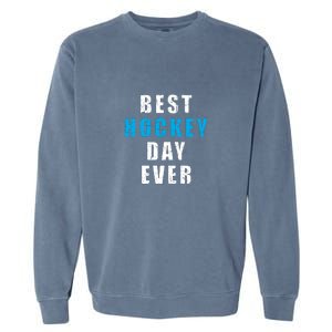 Father's Day BEST HOCKEY DAY EVER Gift Garment-Dyed Sweatshirt