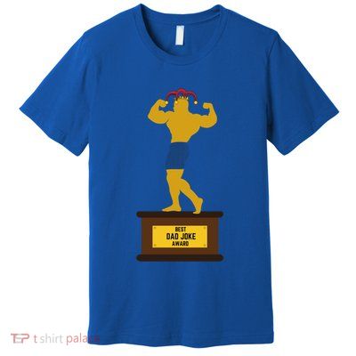 FatherS Day Best Dad Ever Best Dad Joke Award Gift Premium T-Shirt