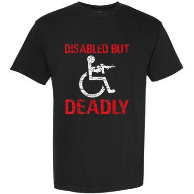 Funny Disabled But Deadly Garment-Dyed Heavyweight T-Shirt