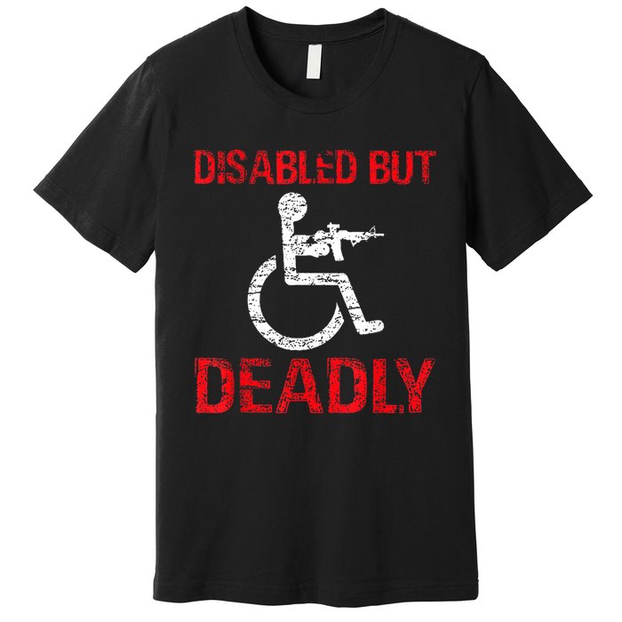 Funny Disabled But Deadly Premium T-Shirt