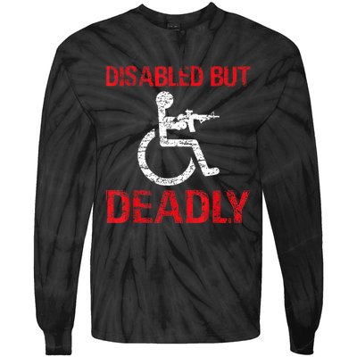 Funny Disabled But Deadly Tie-Dye Long Sleeve Shirt