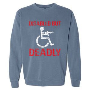 Funny Disabled But Deadly Garment-Dyed Sweatshirt