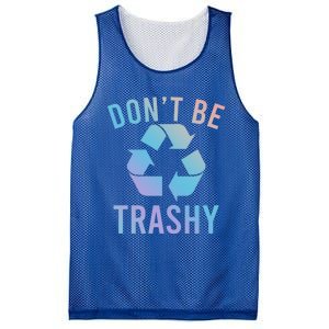 Funny Dont Be Trashy Recycling Logo Be Good Person Design Great Gift Mesh Reversible Basketball Jersey Tank