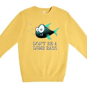 FishermanS DonT Be A Dumb Bass Funny Novelty Premium Crewneck Sweatshirt